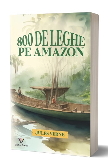800 de leghe pe Amazon - Jules Verne 800 de leghe pe Amazon - Jules Verne