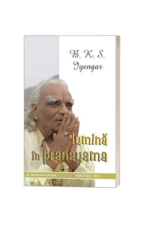 Lumină în pranayama - B. K. S. Iyengar Lumină în pranayama - B. K. S. Iyengar