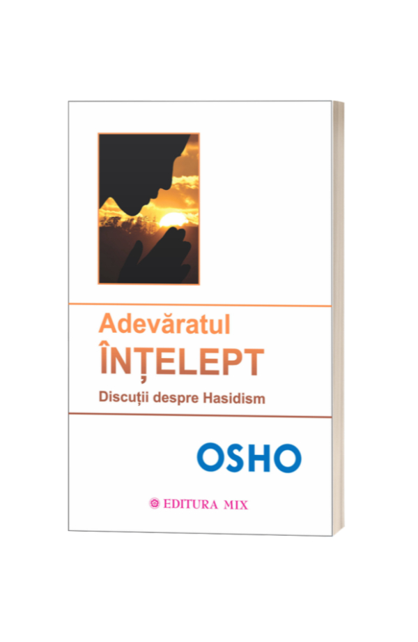 Adevaratul intelept Discutii despre Hasidism - Osho Adevaratul intelept Discutii despre Hasidism - Osho