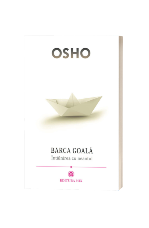 Barca goala Întalnirea cu neantul - Osho Barca goala Întalnirea cu neantul - Osho