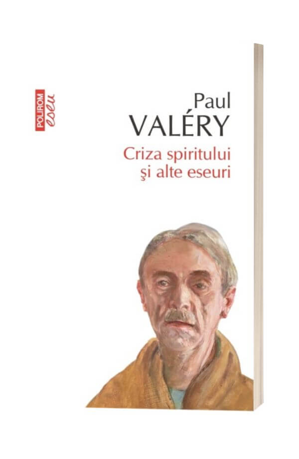 Criza spiritului si alte eseuri - Paul Valery Criza spiritului si alte eseuri - Paul Valery