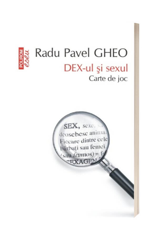 DEX-ul si sexul Carte de joc - Radu Pavel Gheo DEX-ul si sexul Carte de joc - Radu Pavel Gheo