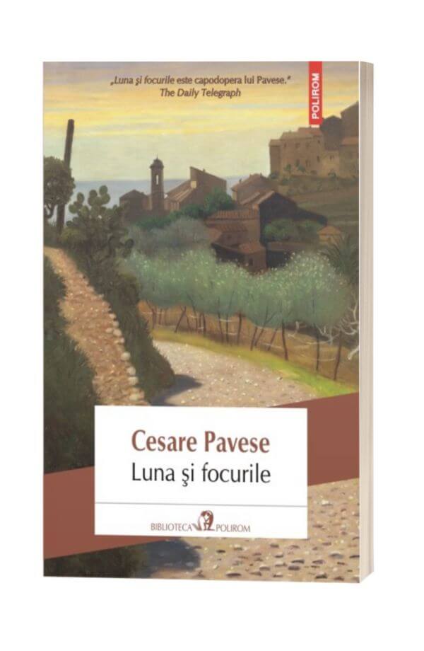 Luna și focurile - Cesare Pavese Luna și focurile - Cesare Pavese
