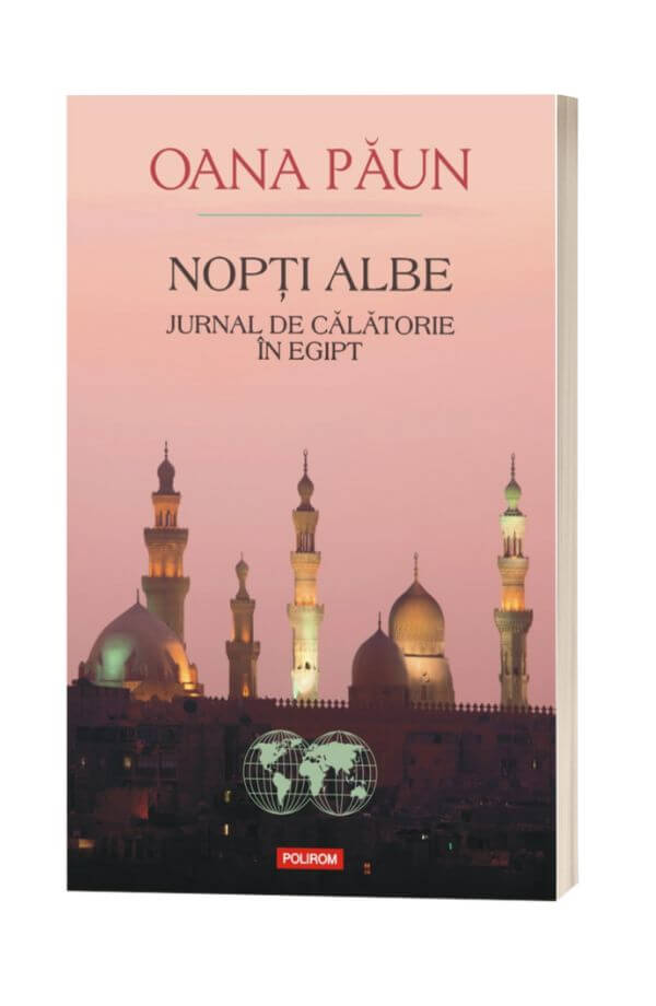 Nopti albe. Jurnal de calatorie în Egipt - Oana Paun Nopti albe. Jurnal de calatorie în Egipt - Oana Paun