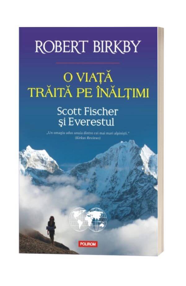 O viata traita pe inaltimi Scott Fischer și Everestul - Robert Birkby