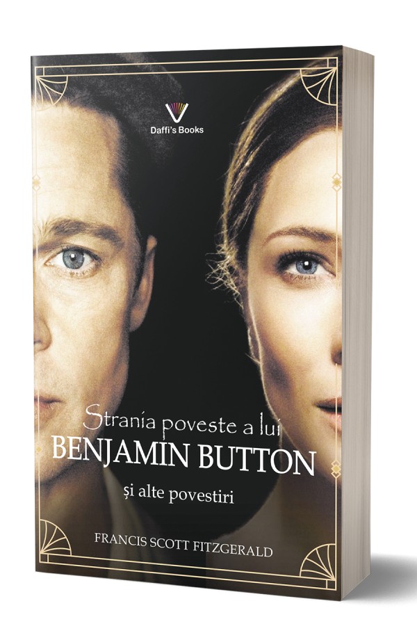 Strania poveste a lui Benjamin Button și alte povestiri - F. Scott Fitzgerald Strania poveste a lui Benjamin Button și alte povestiri - F. Scott Fitzgerald