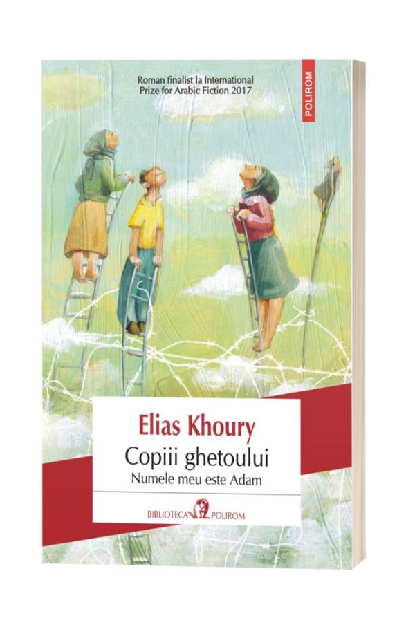 Copiii ghetoului. Numele meu este Adam - ELIAS KHOURY Copiii ghetoului. Numele meu este Adam - ELIAS KHOURY