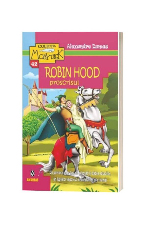 Robin Hood, proscrisul - Alexandre Dumas Robin Hood, proscrisul - Alexandre Dumas