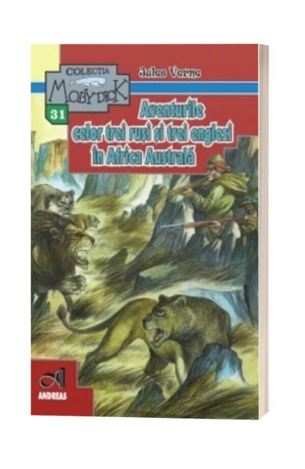 Aventurile celor trei rusi si trei englezi in Africa Australa - Jules Verne Aventurile celor trei rusi si trei englezi in Africa Australa - Jules Verne