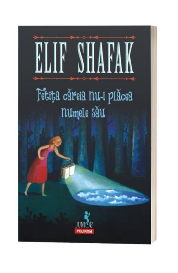 Fetita careia nu-i placea numele sau - Elif Shafak Fetita careia nu-i placea numele sau - Elif Shafak