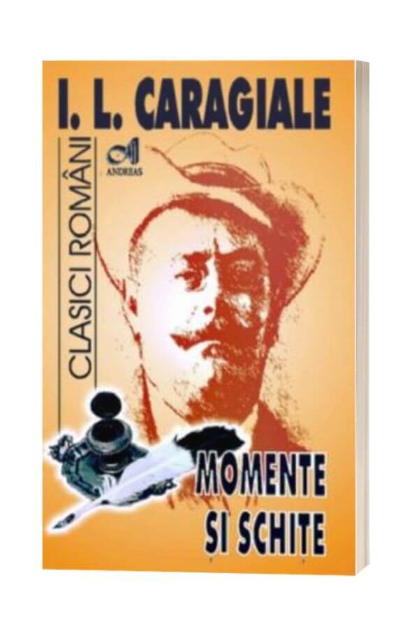 Momente si schite - Ion Luca Caragiale Momente si schite - Ion Luca Caragiale