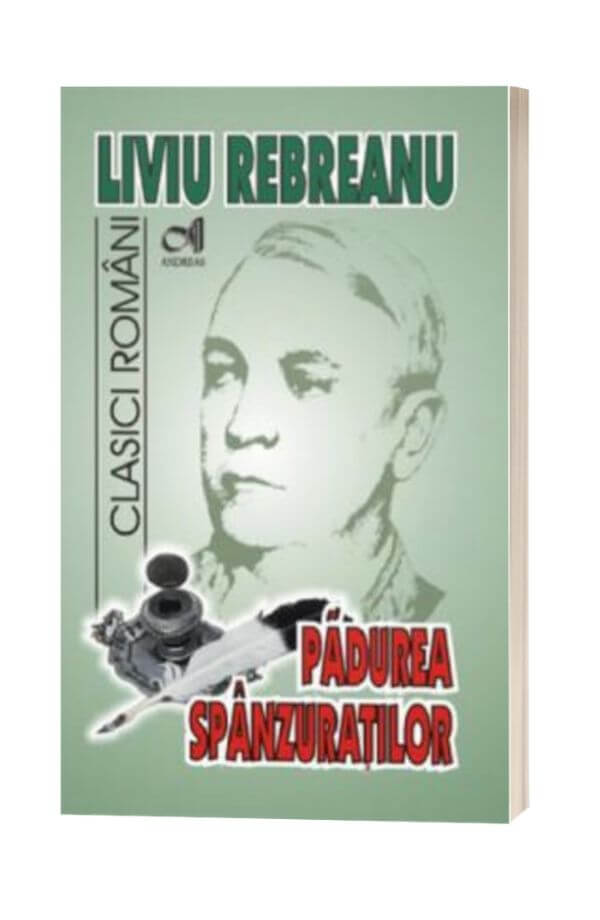 Padurea Spanzuratilor - Liviu Rebreanu Padurea Spanzuratilor - Liviu Rebreanu