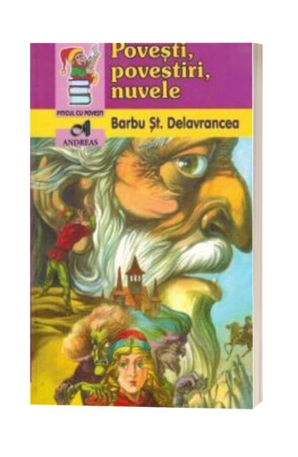 Povesti, povestiri, nuvele - Barbu Stefanescu Delavrancea Povesti, povestiri, nuvele - Barbu Stefanescu Delavrancea