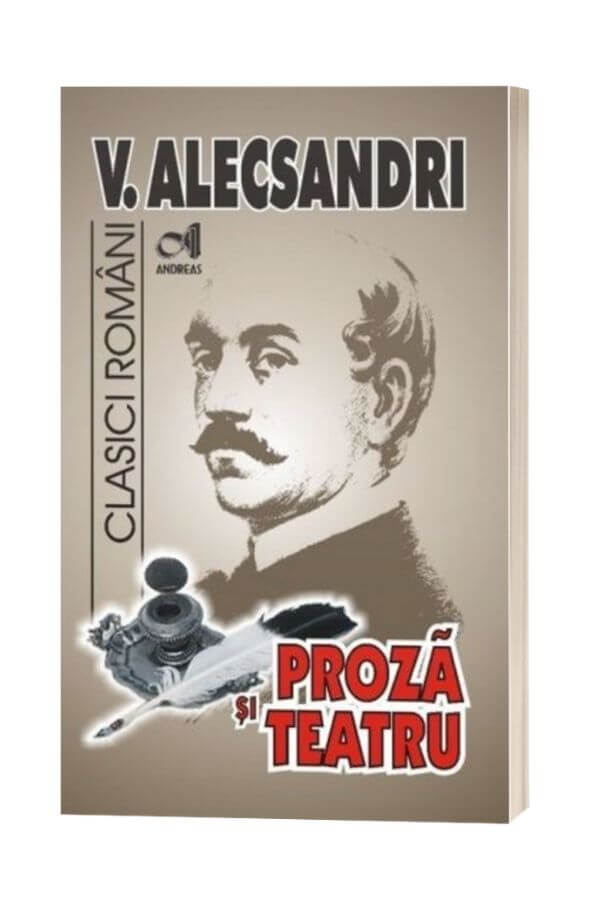 Proza si teatru - Vasile Alecsandri Proza si teatru - Vasile Alecsandri
