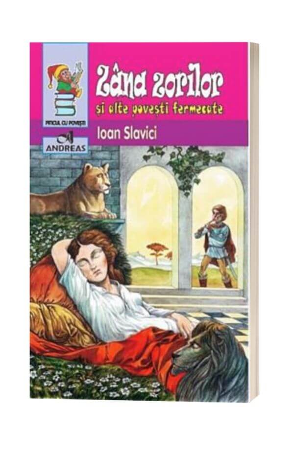 Zana zorilor si alte povesti fermecate - Ioan Slavici Zana zorilor si alte povesti fermecate - Ioan Slavici