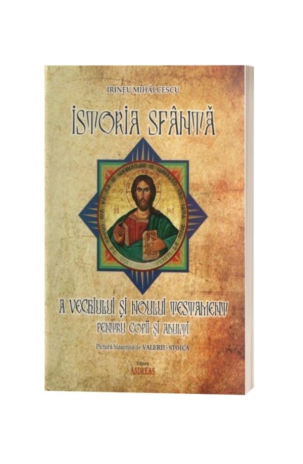 Istoria Sfanta a Vechiului si Noului Testament pentru copii si adulti - Irineu Mihalcescu Istoria Sfanta a Vechiului si Noului Testament pentru copii si adulti - Irineu Mihalcescu