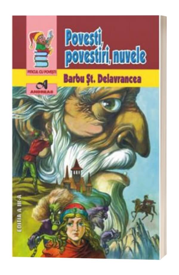 Povesti, povestiri, nuvele - Barbu Stefanescu Delavrancea Povesti, povestiri, nuvele - Barbu Stefanescu Delavrancea