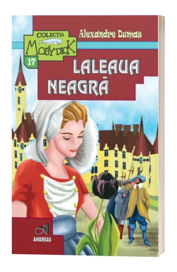 Laleaua neagra - Alexandre Dumas Laleaua neagra - Alexandre Dumas