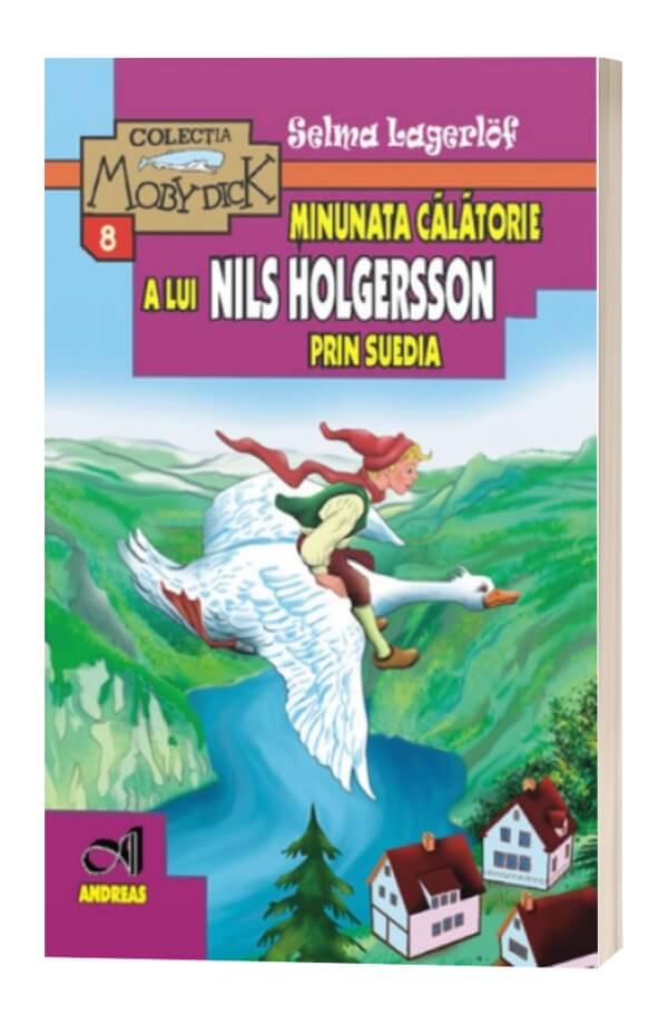 Minunata calatorie a lui Nils Holgersson in Suedia - Selma Legerlof Minunata calatorie a lui Nils Holgersson in Suedia - Selma Legerlof