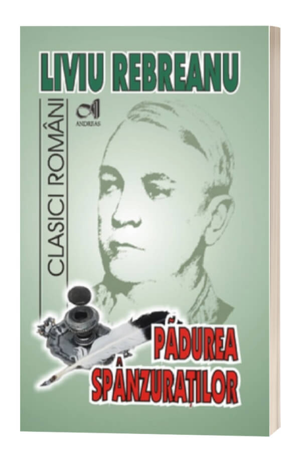 Padurea Spanzuratilor - Liviu Rebreanu Padurea Spanzuratilor - Liviu Rebreanu