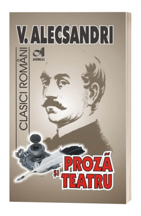 Proza si teatru - Vasile Alecsandri Proza si teatru - Vasile Alecsandri
