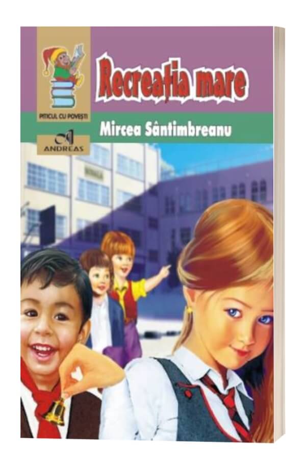 Recreatia mare - Mircea Santimbreanu Recreatia mare - Mircea Santimbreanu