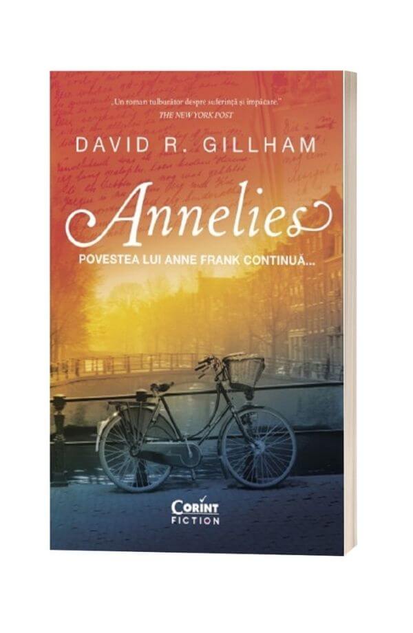 Annelies. Povestea lui Anne Frank continua - David R. Gillham Annelies. Povestea lui Anne Frank continua - David R. Gillham