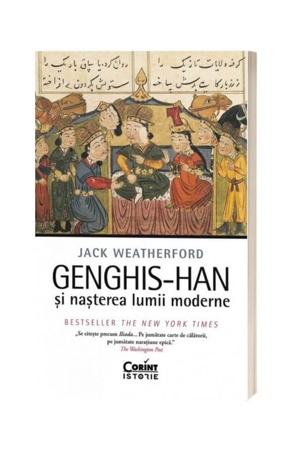 Genghis-Han si nasterea lumii moderne - Jack Weatherford Genghis-Han si nasterea lumii moderne - Jack Weatherford