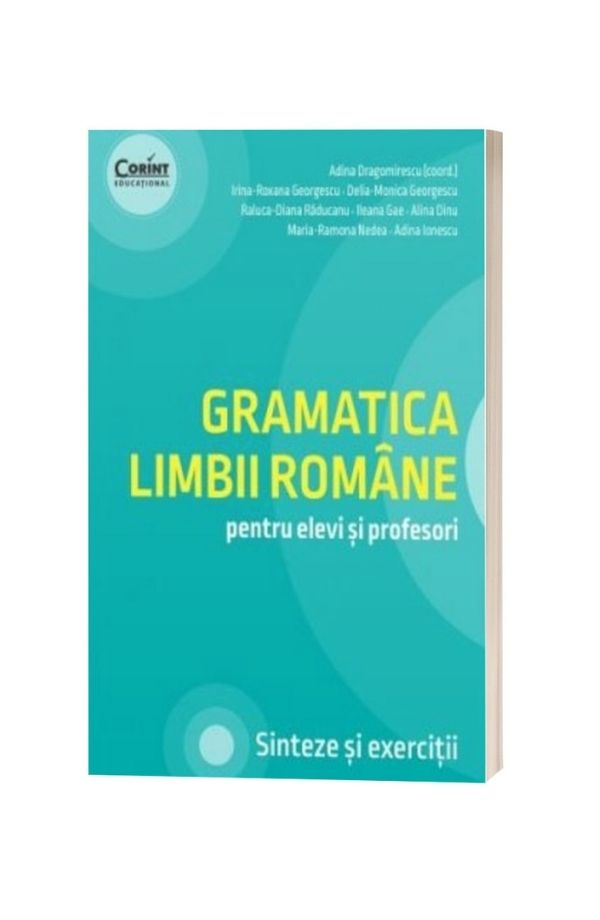 Gramatica limbii romane pentru elevi si profesori. Sinteze si exercitii - Adina Dragomirescu