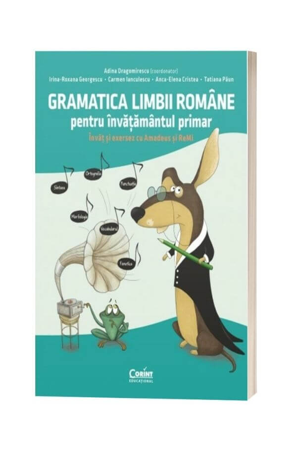 Gramatica limbii române pentru învățământul primar. Învăț și exersez cu Amadeus și ReMi Gramatica limbii române pentru învățământul primar. Învăț și exersez cu Amadeus și ReMi