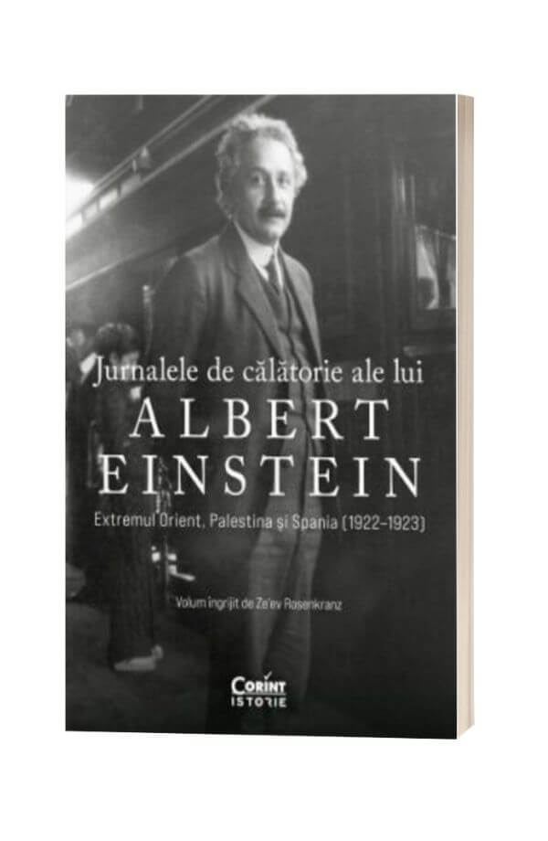Jurnalele de calatorie ale lui Albert Einstein - Ze'ev Rosenkranz Jurnalele de calatorie ale lui Albert Einstein - Ze'ev Rosenkranz