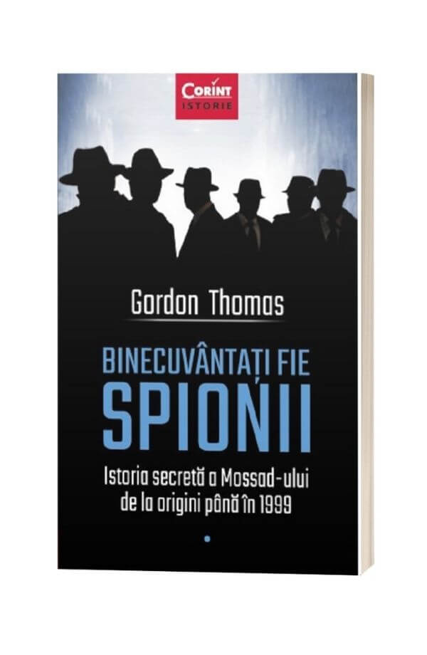 Binecuvantati fie spionii - Gordon Thomas Binecuvantati fie spionii - Gordon Thomas