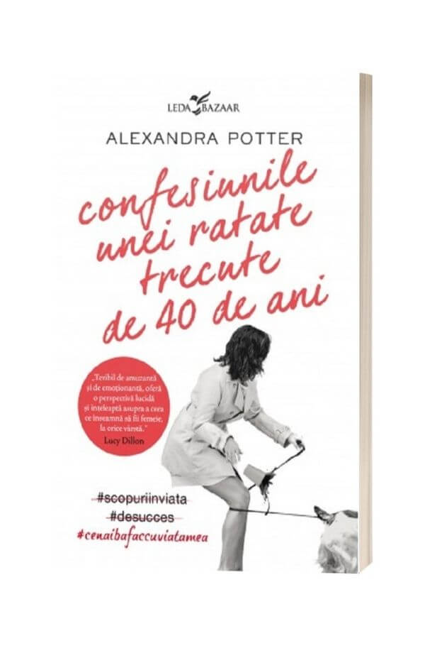 Confesiunile unei ratate trecute de 40 de ani - Alexandra Potter Confesiunile unei ratate trecute de 40 de ani - Alexandra Potter