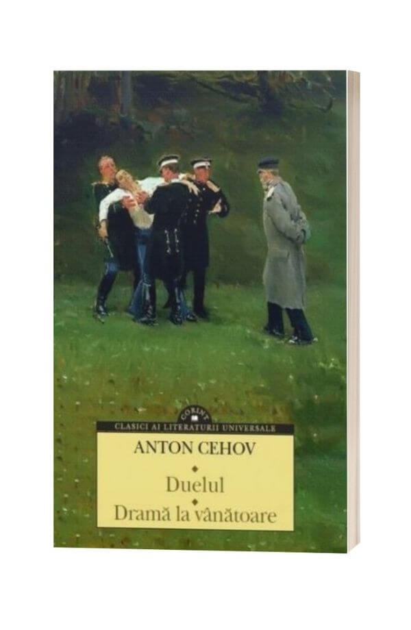 Duelul. Drama la vanatoare - Anton Pavlovici Cehov Duelul. Drama la vanatoare - Anton Pavlovici Cehov