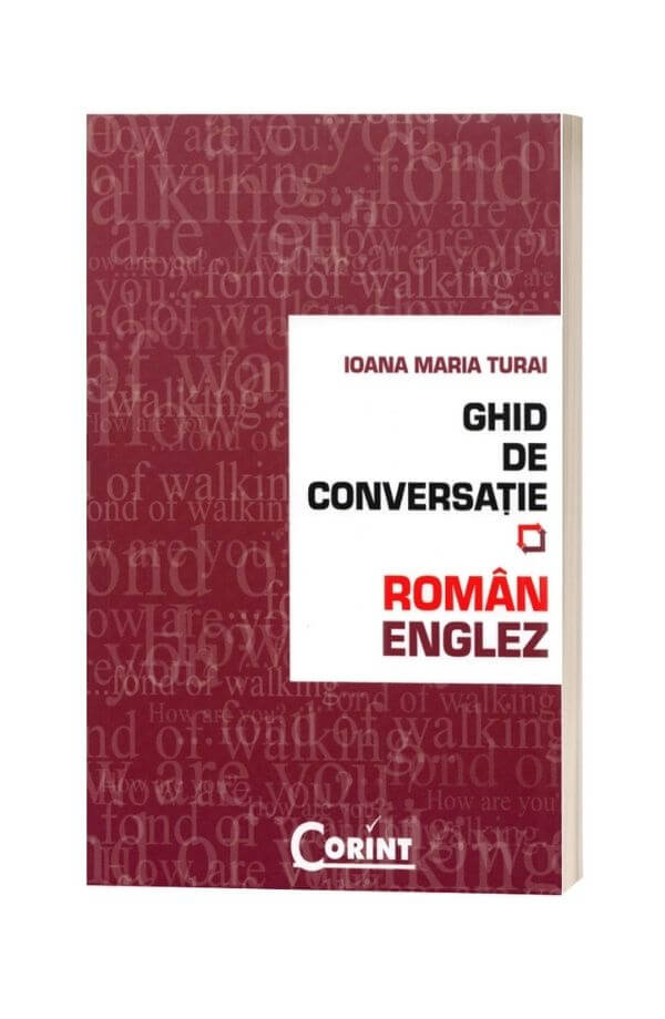 Ghid de conversatie roman-englez - Ioana Maria Turai Ghid de conversatie roman-englez - Ioana Maria Turai