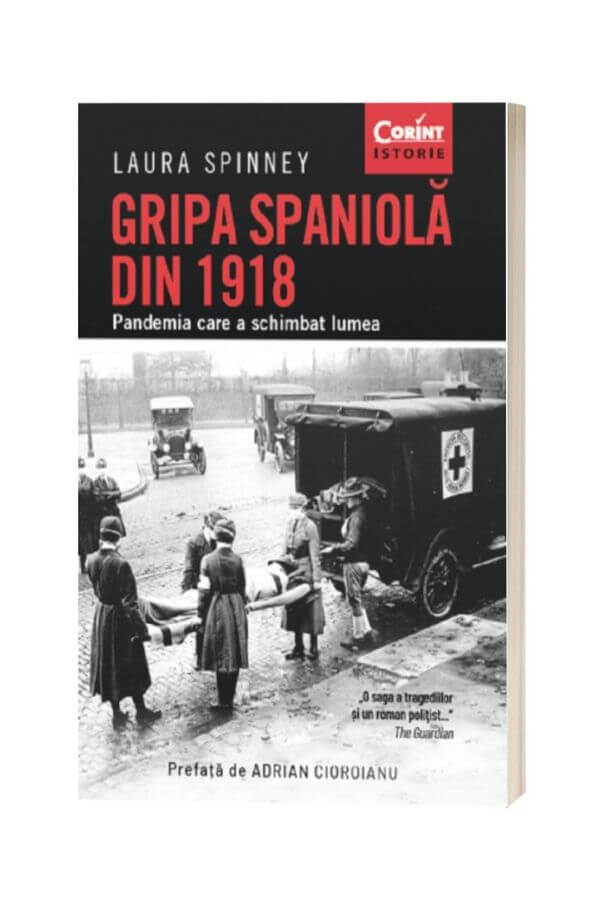 Gripa spaniola din 1918 - Laura Spinney Gripa spaniola din 1918 - Laura Spinney