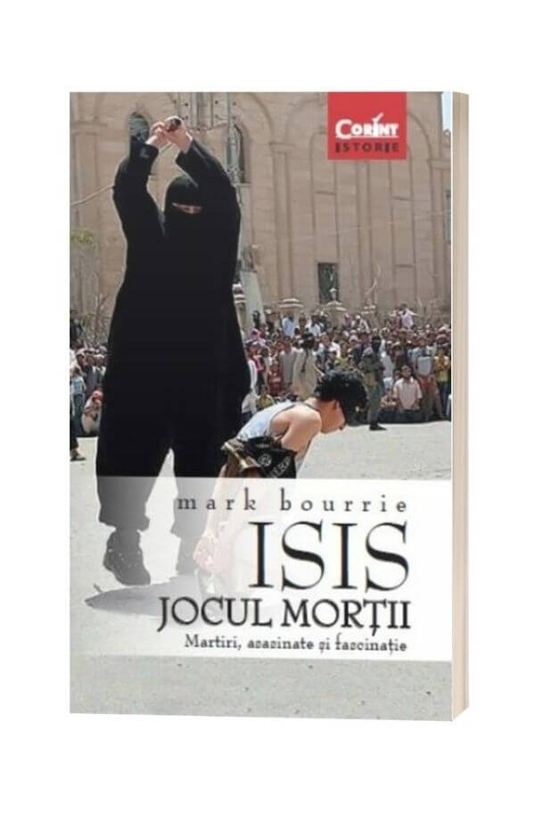 Isis, Jocul mortii - Mark Bourrie Isis, Jocul mortii - Mark Bourrie
