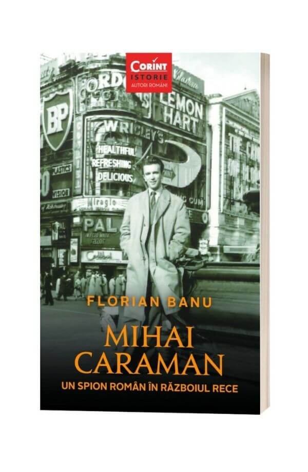 Mihai Caraman, un spion roman in razboiul rece - Florian Banu Mihai Caraman, un spion roman in razboiul rece - Florian Banu