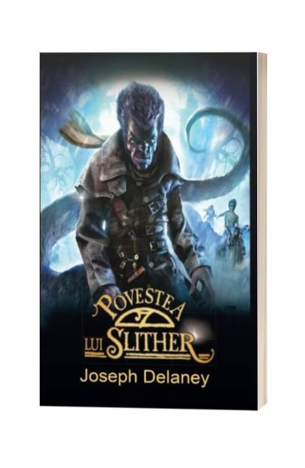 Povestea lui Slither - Joseph Delaney Povestea lui Slither - Joseph Delaney