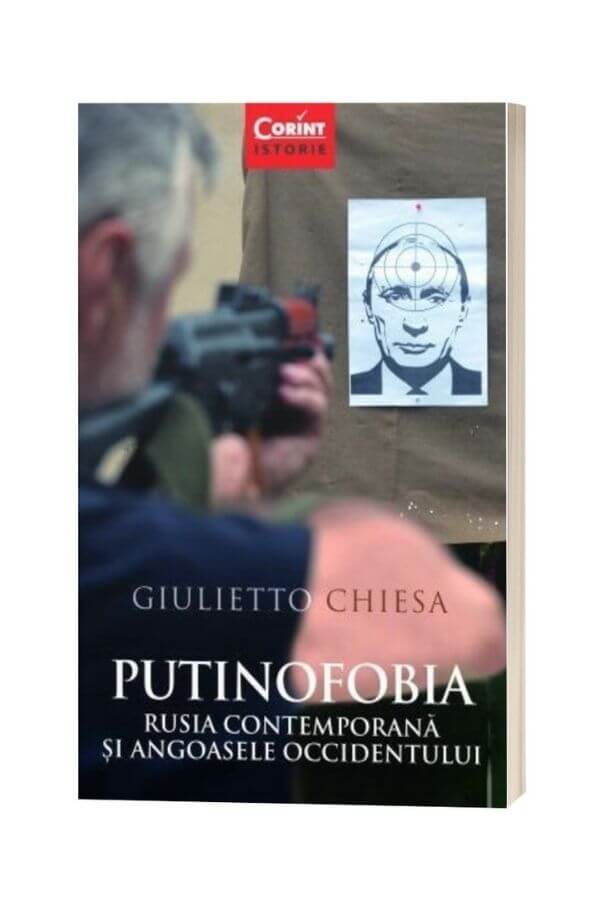 Putinofobia. Rusia contemporana si angoasele Occidentului - Giulietto Chiesa Putinofobia. Rusia contemporana si angoasele Occidentului - Giulietto Chiesa