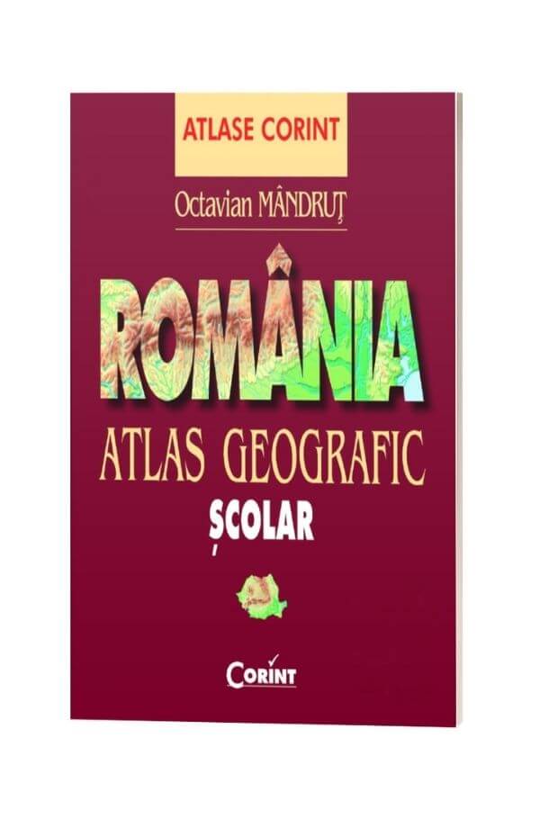 Atlas geografic scolar. Romania - Octavian Mandrut