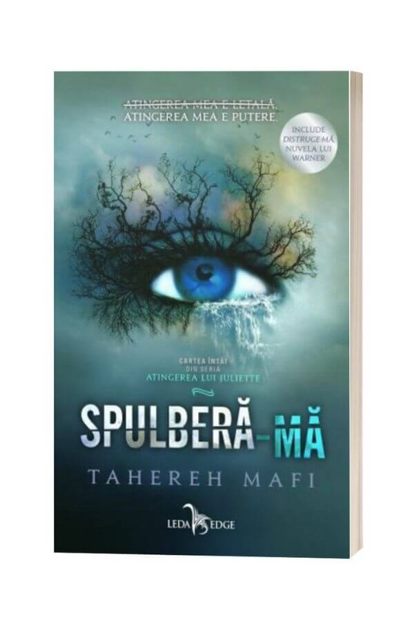 Spulbera-ma. Seria Atingerea lui Juliette Vol.1 - Tahereh Mafi Spulbera-ma. Seria Atingerea lui Juliette Vol.1 - Tahereh Mafi