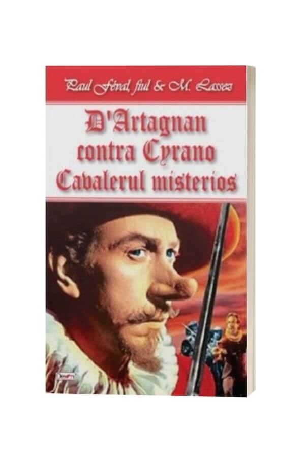 D Artagnan contra Cyrano. Cavalerul Mystere - Paul Feval