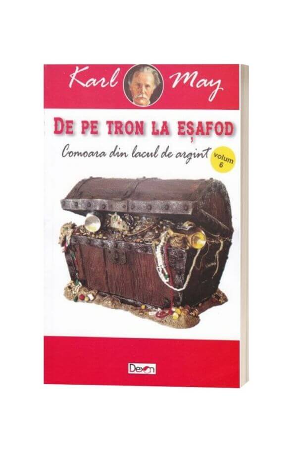 De pe tron la esafod - Comoara din Lacul de Argint - Karl May De pe tron la esafod - Comoara din Lacul de Argint - Karl May