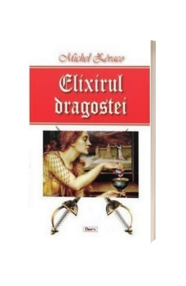 Elixirul dragostei - Michel Zevaco Elixirul dragostei - Michel Zevaco