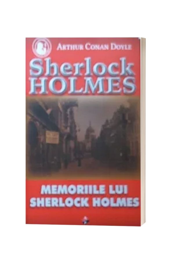 Memoriile lui Sherlock Holmes Vol.6 - Arthur Conan Doyle Memoriile lui Sherlock Holmes Vol.6 - Arthur Conan Doyle