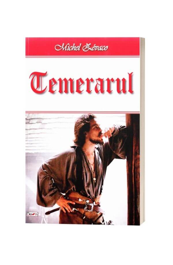 Temerarul - Michel Zevaco Temerarul - Michel Zevaco