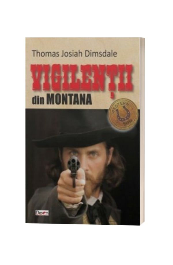 Vigilentii din Montana - Thomas Josiah Dimsdale Vigilentii din Montana - Thomas Josiah Dimsdale
