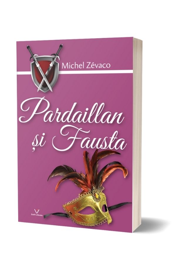 Pardaillan si Fausta - Michel Zevaco (vol. 6) Pardaillan si Fausta - Michel Zevaco (vol. 6)