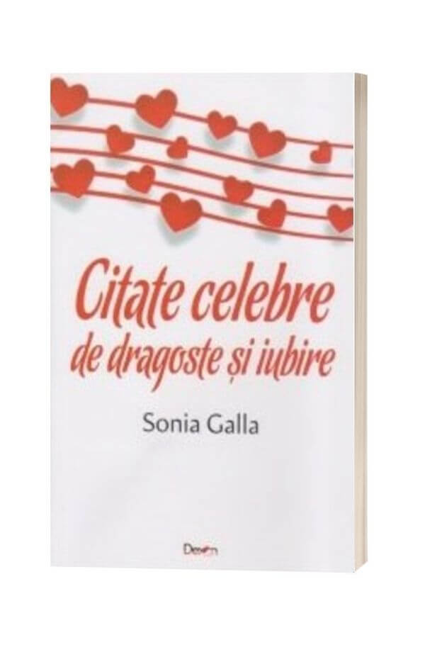 Citate celebre de dragoste si iubire - Sonia Galla Citate celebre de dragoste si iubire - Sonia Galla